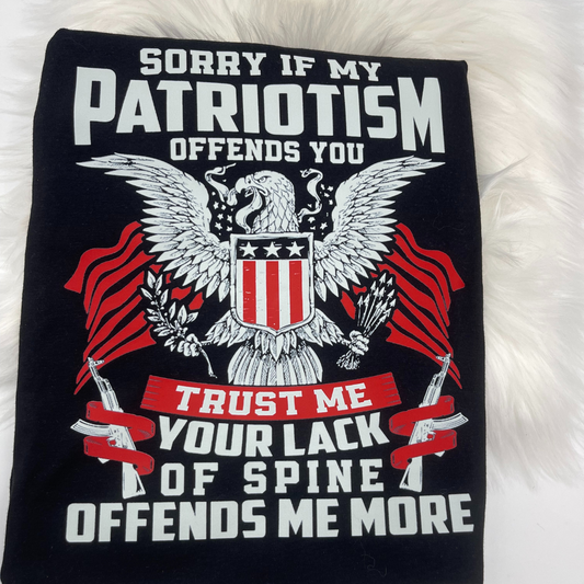 I'm Sorry If My Patriotism Offends You, Your Lack Of Spine  -Tee
