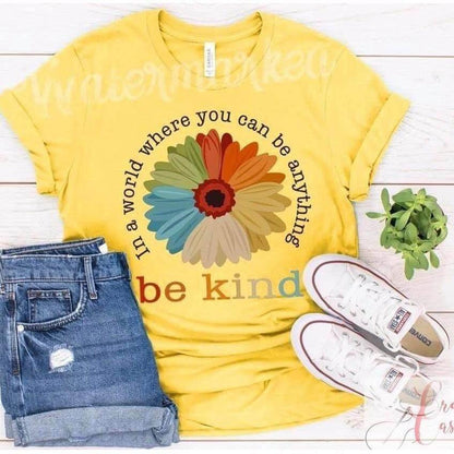 In A World Where You Can Be Anything Be Kind Tee