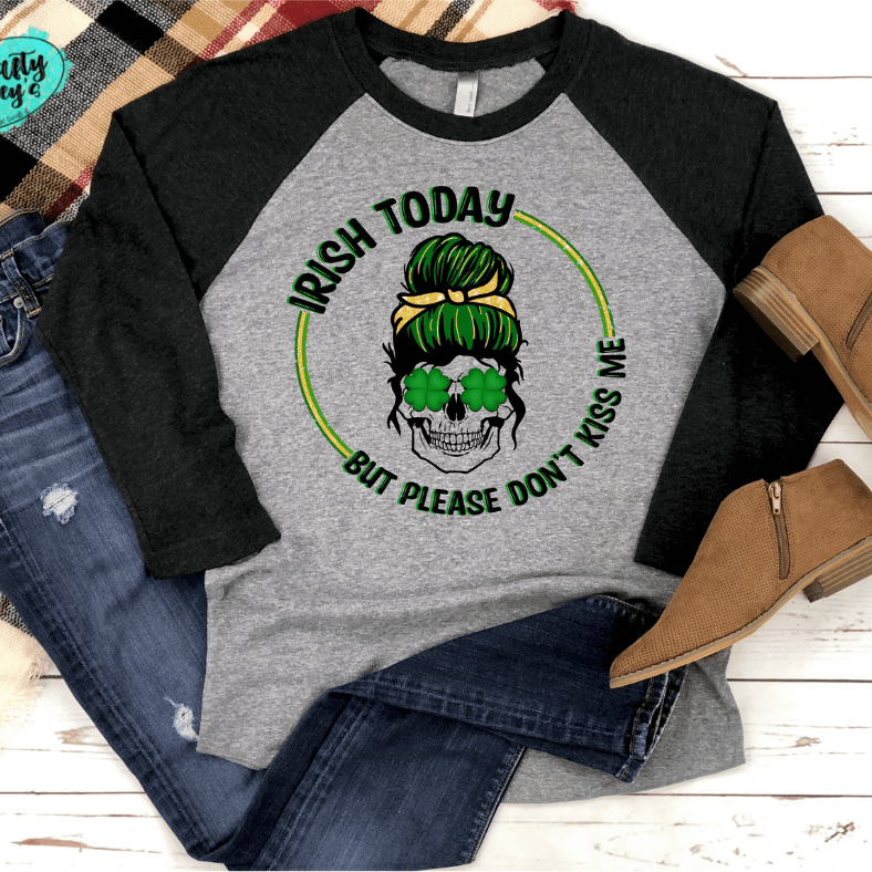 Irish Today Messy Bun Mom -Please Don't Kiss Me -Raglan