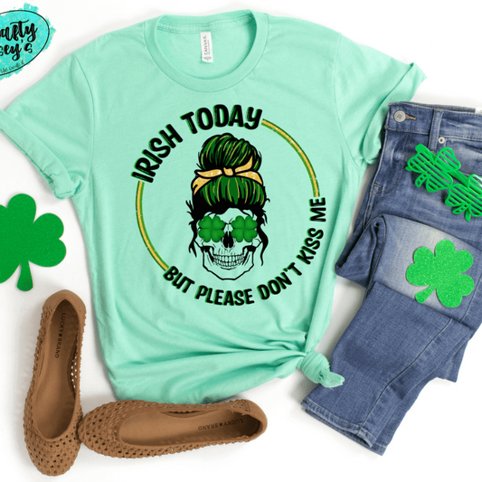 Irish Today Mom Skull Please Don't Kiss Me -St. Patrick's Day Unisex T-shirts