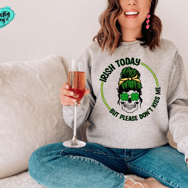 Irish Today Mom Skull Please Don't Kiss Me -Sweatshirt