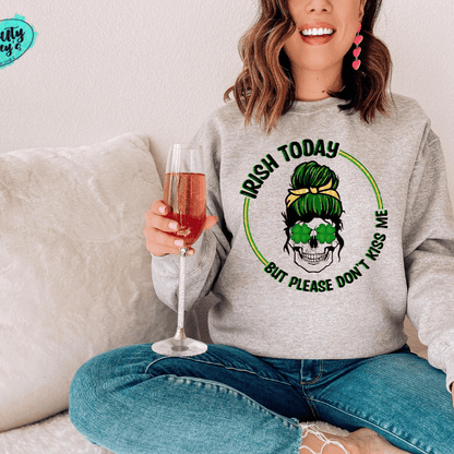Irish Today Mom Skull Please Don't Kiss Me -Sweatshirt