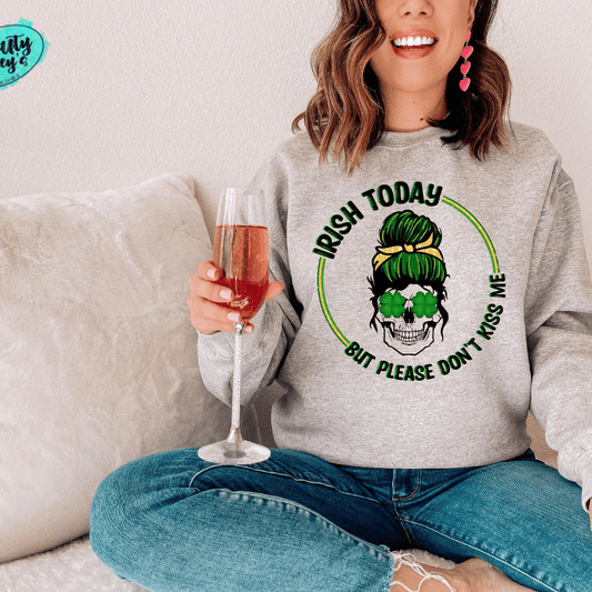 Irish Today Mom Skull Please Don't Kiss Me -Sweatshirt