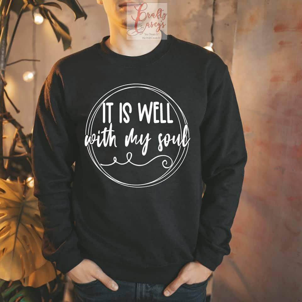 It Is Well Worth My Soul Sweatshirt & Hoodie