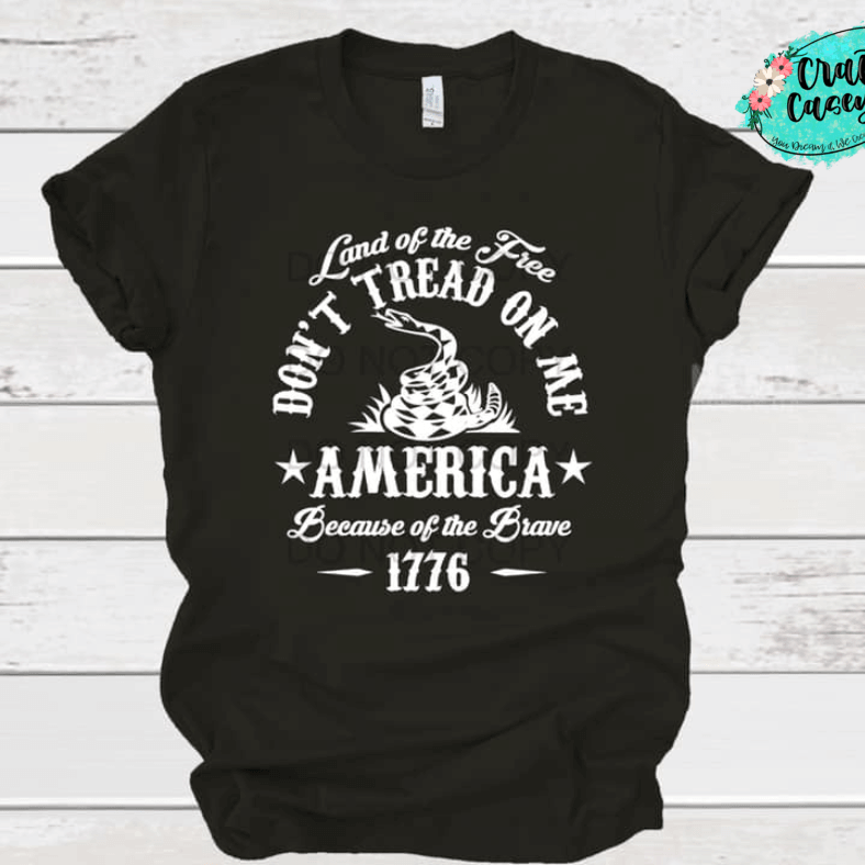 Land Of The Free Don't Tread On Me America Patriotic Tee