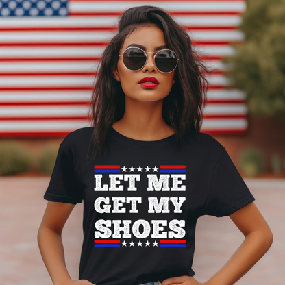 Let Me Get My Shoes Trump 2024