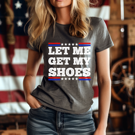 Let Me Get My Shoes Trump 2024