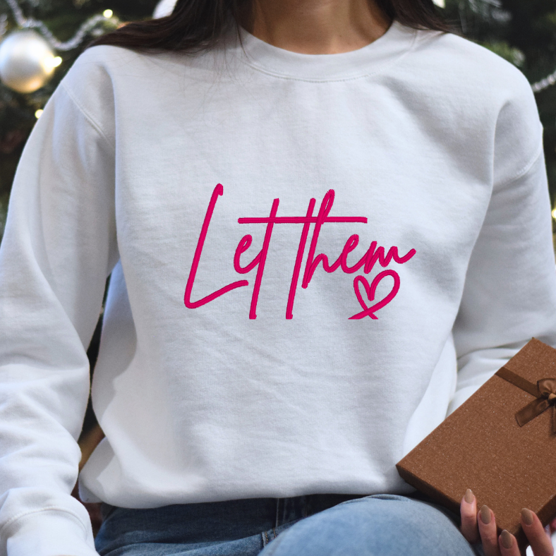 Let Them Embroidered Inspirational Tee, Crewneck Sweatshirt