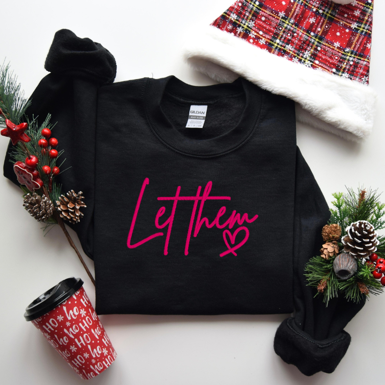 Let Them Embroidered Inspirational Tee, Crewneck Sweatshirt