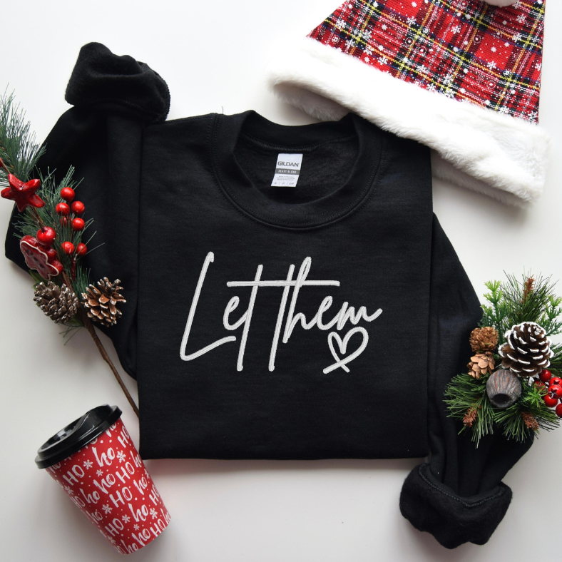 Let Them Embroidered Inspirational Tee, Crewneck Sweatshirt