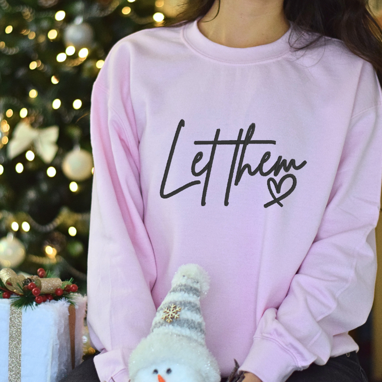 Let Them Embroidered Inspirational Tee, Crewneck Sweatshirt