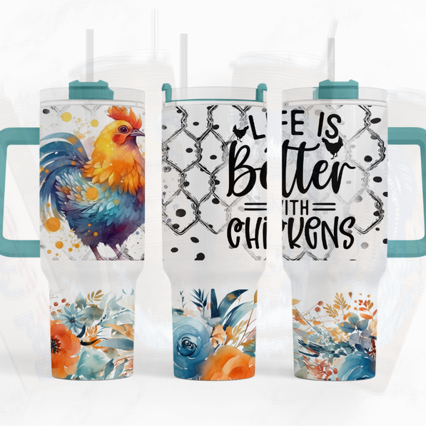 Life Is Better With Chickens 40 oz Tumbler