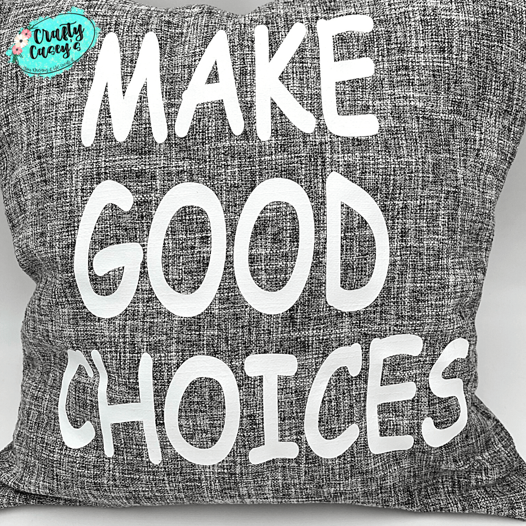 Crafty Casey's Home & Garden > Linens & Bedding > Bedding > Pillows 18x18 in / Grey Make Good Choices Throw Pillow Cover
