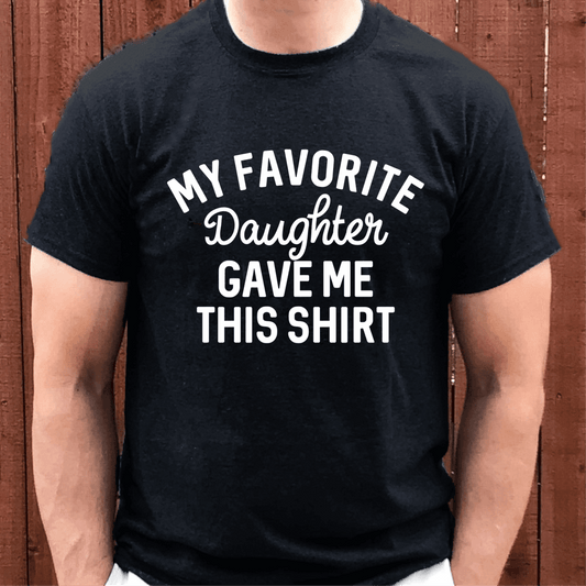 My Favorite Daughter Gave Me This Shirt Funny Dad-T-shirt