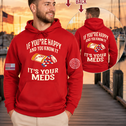 IF YOU'RE HAPPY AND YOU KNOW IT -IT'S YOUR MEDS 