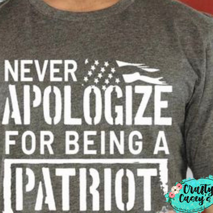 Never Apologize For Being A Patriot- Tee