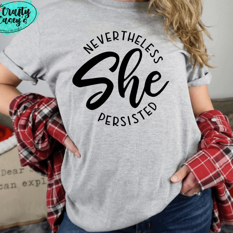 Nevertheless She Persisted- Inspirational T-shirt