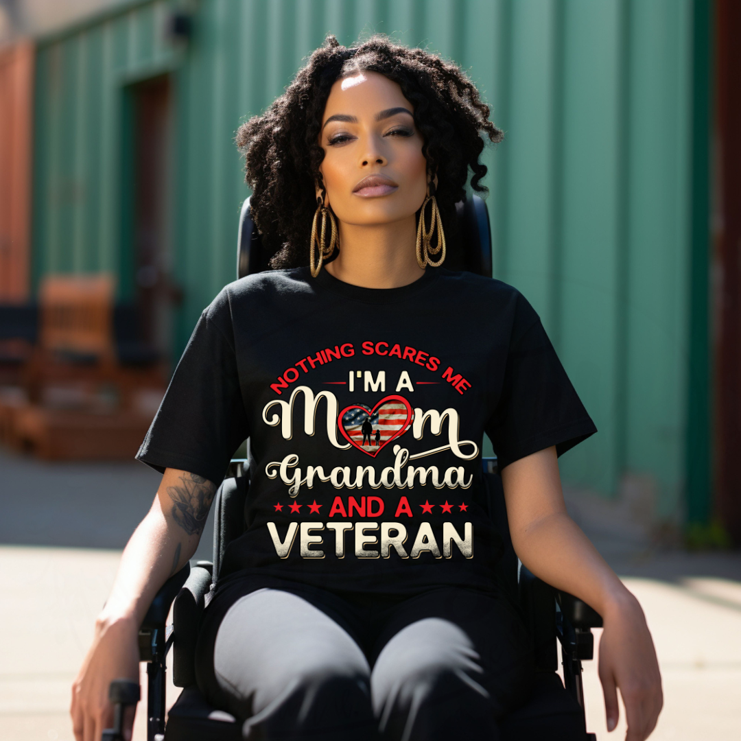 Nothing Scares Me, Mom, Grandma, & Female Veteran Tee,