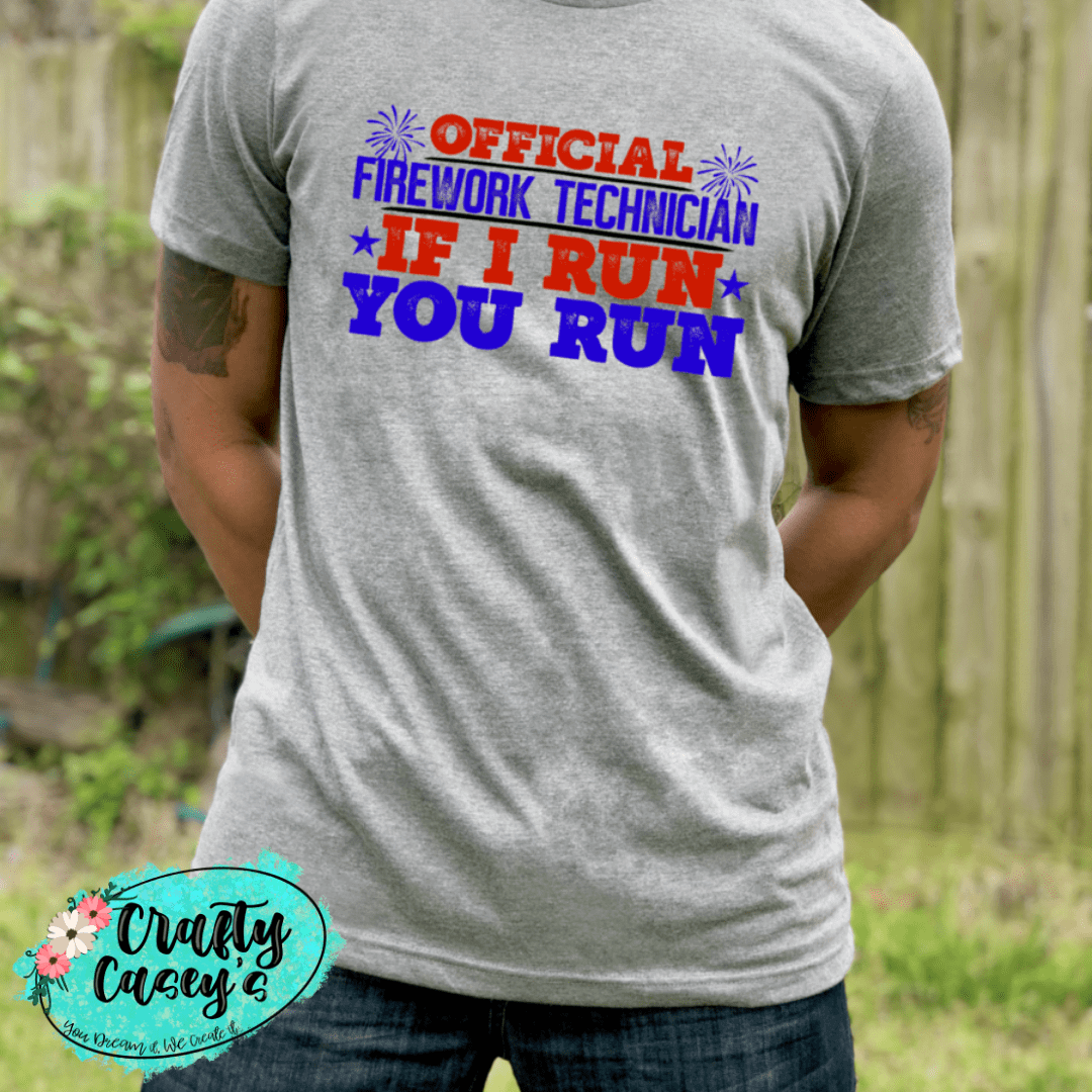 Official Firework Technician, If I Run You Run-T-shirts