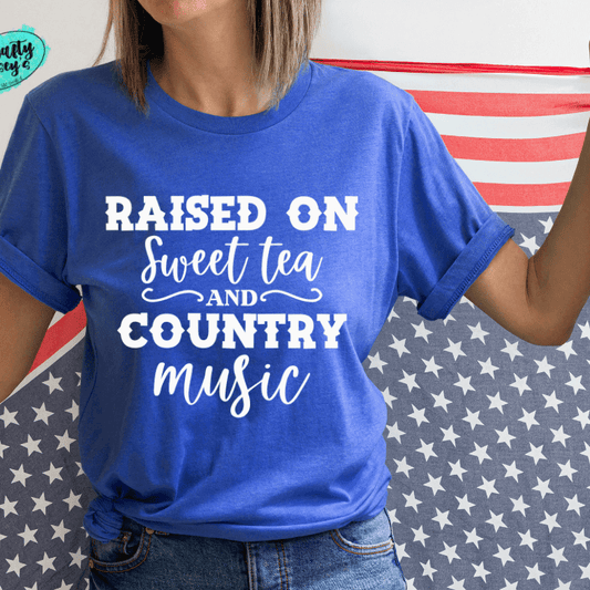 Raised On Country Music & Sweet Tea-Tee