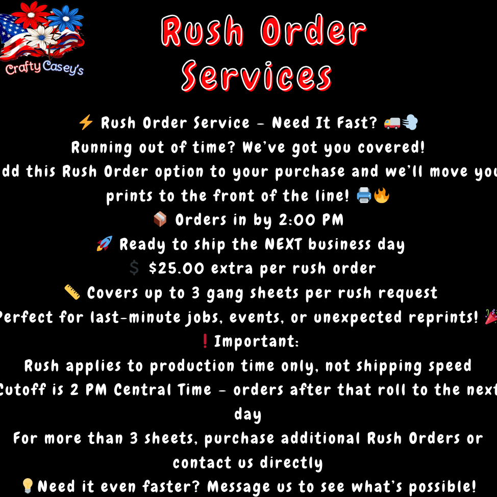 Rush Order Example Rush Your Order 24 HR Turn Around UPTO 2 P.M. – Crafty Casey's