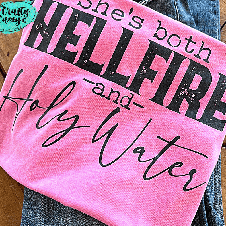 She's Both Fire & Holy WaterTee Crafty Casey's