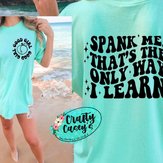 Spank Me It's The Only Way I Learn Left Pocket - Funny Tee