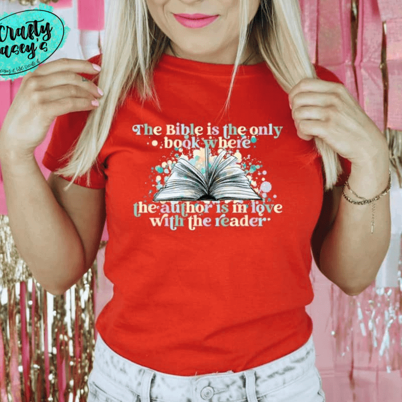 The Bible Is The Only Book Where The Author Is in Love With Reader -Tee