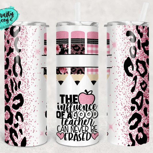 The Influence Of A Good Teacher Can Never Be Erased Tumbler Crafty Casey's
