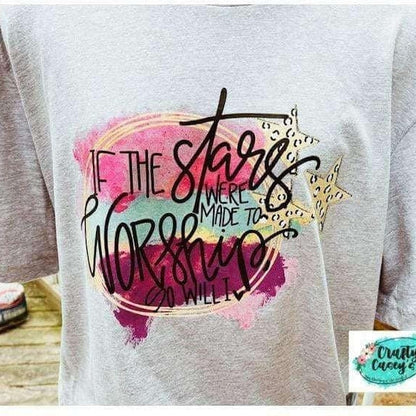 The Stars Were Made To Worship So I Will I - Inspirational Tee