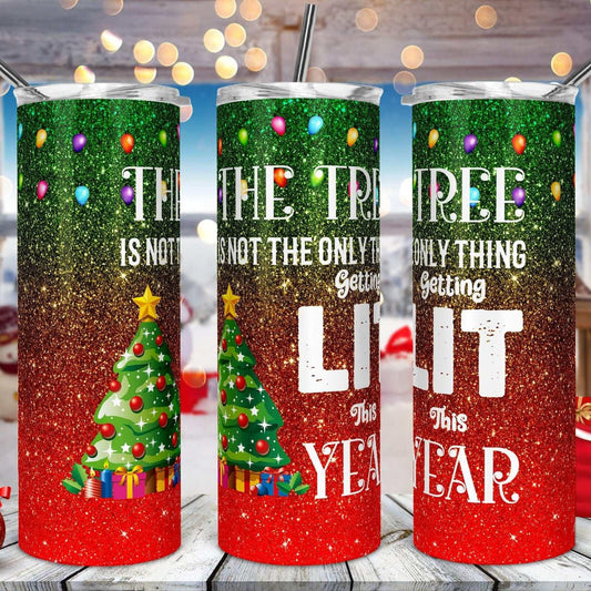 This Tree Is Not The Only Thing Getting Lit Christmas Drink Tumbler Crafty Casey's