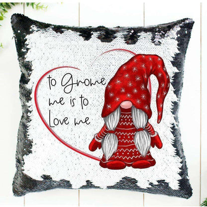 To Gnome Me Is To Love Me-Valentine's Sequin Pillow Cover