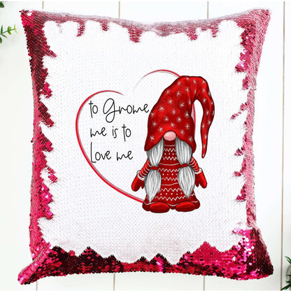 To Gnome Me Is To Love Me-Valentine's Sequin Pillow Cover