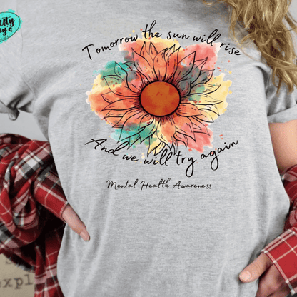 Tomorrow The Sun Will Rise Again, Mental Health Awareness- Unisex T-shirt