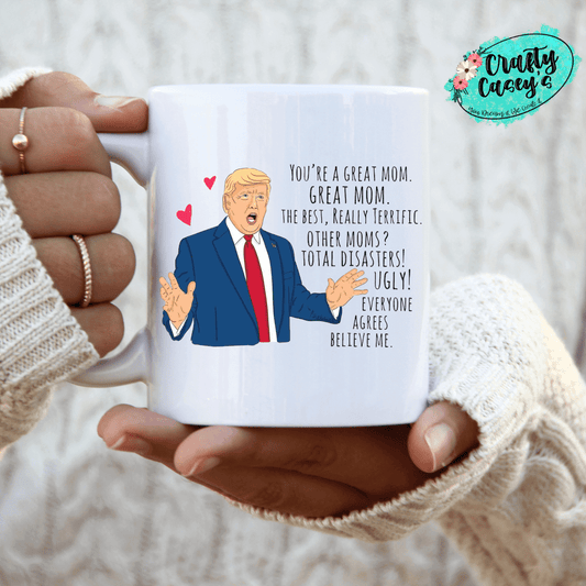 Crafty Casey's Home & Garden > Kitchen & Dining > Tableware > Drinkware > Mugs 11 fl oz. / White Trump-Your A Great Great Mom ! Mother's Day -Ceramic- Coffee Mug