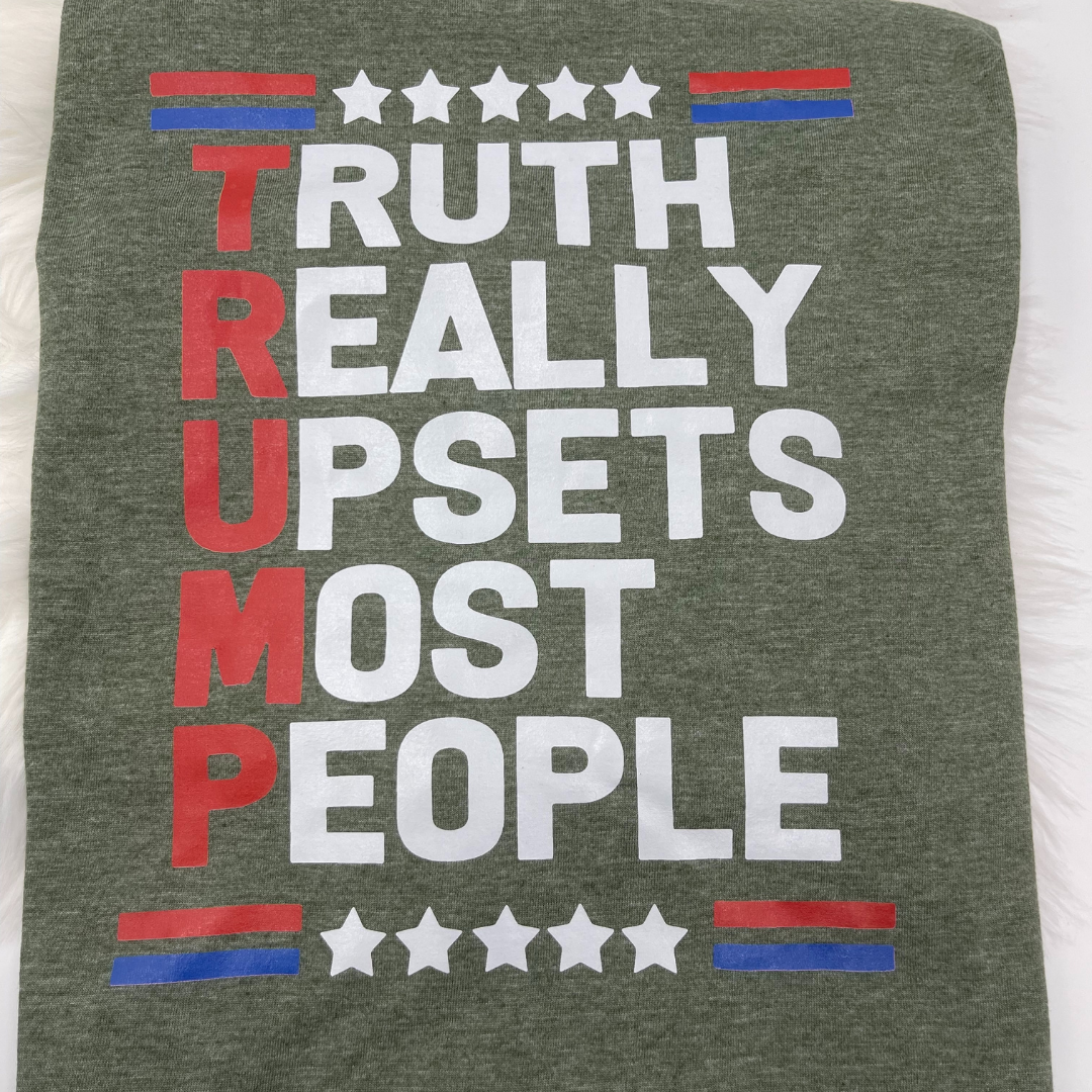 Truth Really Upsets Most People Trump 2024- Tee