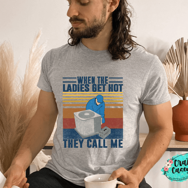 When The Ladies Get Hot They Call Me - Funny Tee