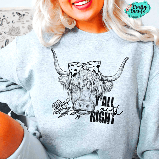 Y'all Ant Right Funny Cow - Sweatshirt