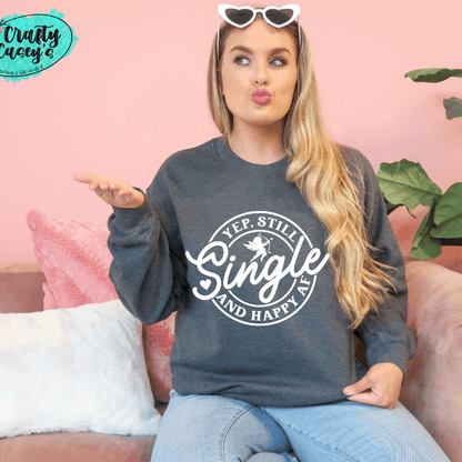 Yep Still Single & Happy AF-Funny Sweatshirt