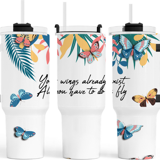 Your Wings Already Exist Just Fly 40 oz. Tumbler